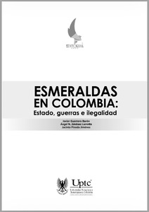 Esmeraldas en Colombia: Estado, guerras e ilegalidad
